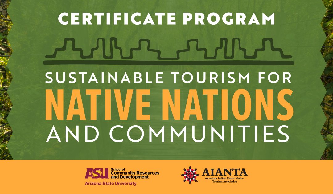 ASU/AIANTA Cultural Heritage Tourism Partnership: Information Session on Sustainable Tourism for Native Nations and Communities