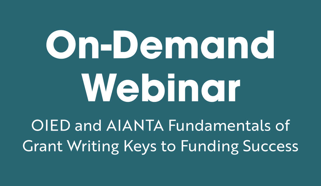 Webinar: OIED and AIANTA Fundamentals of Grant Writing Keys to Funding Success